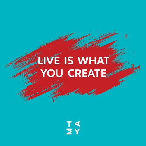 Live is what you create